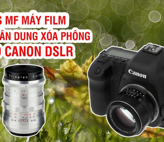 Các lens MF chân dung cho máy ảnh Canon DSLR
